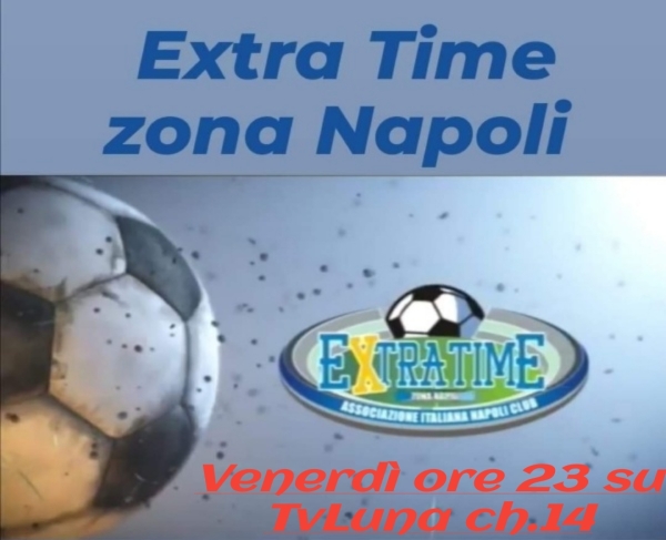 Scoppiettante puntata di Extra Time Zona Napoli su TvLuna