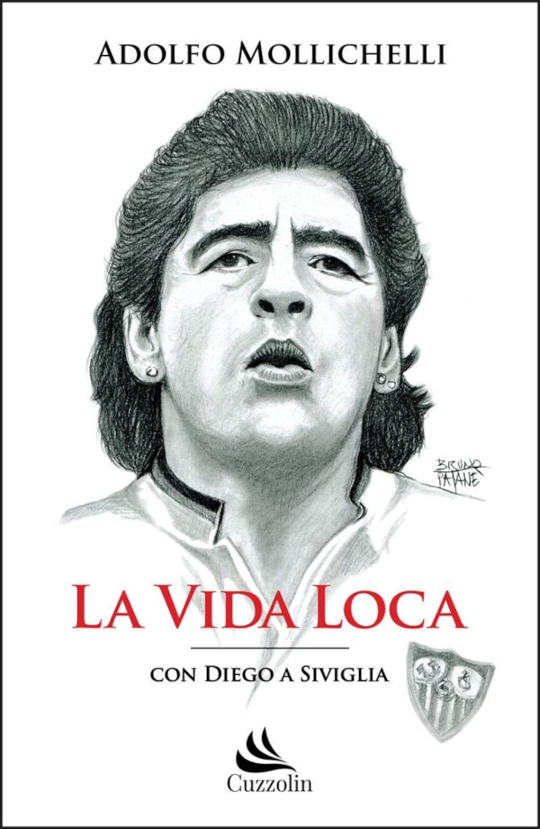 LIBRO - &quot;La vida loca&quot; con Diego a Siviglia di Adolfo Mollichelli, presentazione giovedì 13 giugno al circolo Posillipo